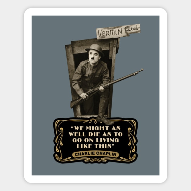 Charlie Chaplin Quotes: "We Might As Well Die As To Go On Living Like This" Magnet by PLAYDIGITAL2020